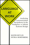 Title: Language at Work: Analyzing Communication Breakdown in the Workplace to Inform Systems Design, Author: Keith J. Devlin