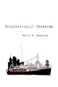 Title: Metaphorically Speaking, Author: Patti D. Nogales