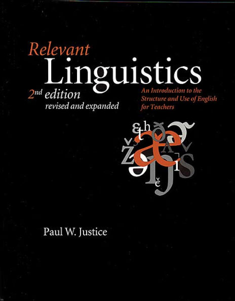 Relevant Linguistics, Second Edition, Revised and Expanded: An Introduction to the Structure and Use of English for Teachers / Edition 2