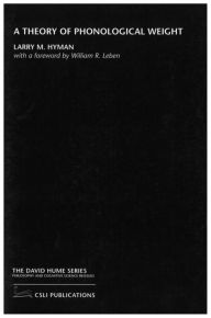 Title: A Theory of Phonological Weight, Author: Larry M. Hyman