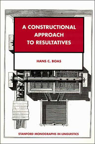 Title: A Constructional Approach to Resultatives / Edition 2, Author: Hans C. Boas