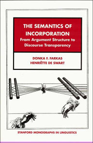 Title: The Semantics of Incorporation: From Argument Structure to Discourse Transparency / Edition 2, Author: Donka F. Farkas