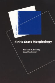 Title: Finite-State Morphology / Edition 1, Author: Kenneth R. Beesley