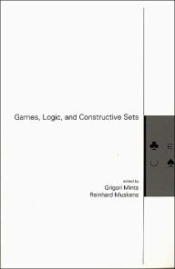 Title: Games, Logic and Constructive Sets, Author: Grigori Mints