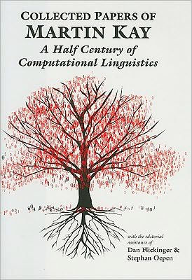 Collected Papers of Martin Kay: A Half Century of Computational Linguistics