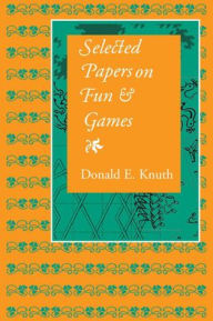 Title: Selected Papers on Fun and Games, Author: Donald E. Knuth