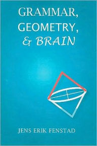 Title: Grammar, Geometry, and Brain, Author: Jens Erik Fenstad