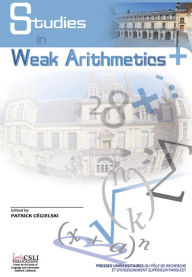 Title: Studies in Weak Arithmetics, Author: Patrick Cegielski