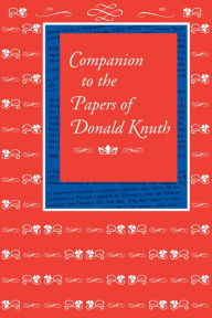 Title: Companion to the Papers of Donald Knuth, Author: Donald E. Knuth