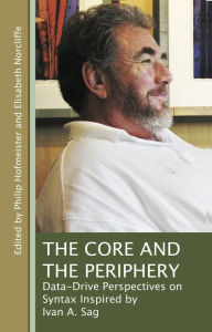 Title: The Core and the Periphery: Data-Driven Perspectives on Syntax Inspired by Ivan A. Sag, Author: Philip Hofmeister