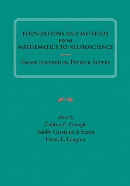 Foundations and Methods from Mathematics to Neuroscience: Essays Inspired by Patrick Suppes