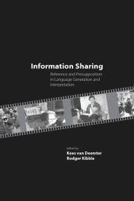 Title: Information Sharing: Reference and Presupposition in Language Generation and Interpretation, Author: Kees van Deemter