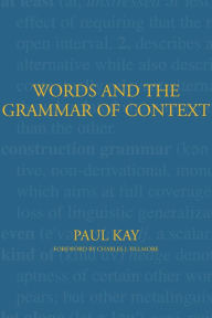 Title: Words and the Grammar of Context, Author: Paul Kay