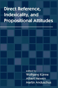 Title: Direct Reference, Indexicality, and Propositional Attitudes, Author: Wolfgang Künne