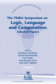 Title: The Tbilisi Symposium on Logic, Language and Computation: Selected Papers, Author: Jonathan Ginzburg