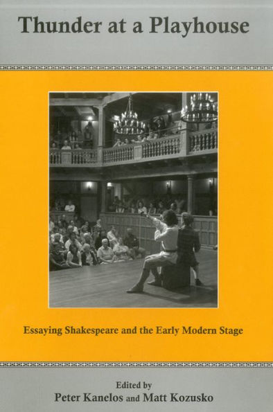 Thunder At A Playhouse: Essaying Shakespeare and the Early Modern Stage