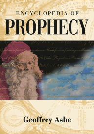 Title: Encyclopedia of Prophecy, Author: Geoffrey Ashe