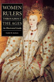 Title: Women Rulers Throughout the Ages: An Illustrated Guide, Author: Guida M. Jackson