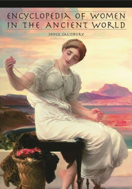 Title: Encyclopedia of Women in the Ancient World, Author: Joyce E. Salisbury