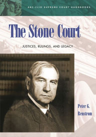 Title: The Stone Court: Justices, Rulings, and Legacy, Author: Peter G. Renstrom