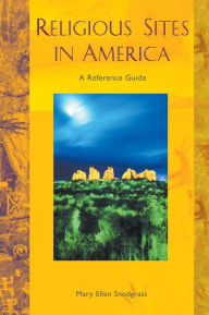 Title: Religious Sites in America: A Reference Guide, Author: Mary Ellen Snodgrass