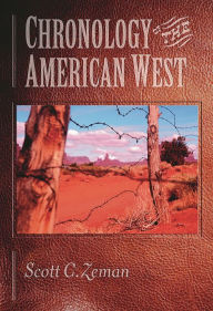 Title: Chronology of the American West: From 23,000 B.C.E. through the Twentieth Century, Author: Scott C. Zeman