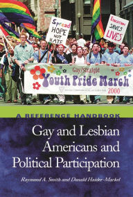 Title: Gay and Lesbian Americans and Political Participation: A Reference Handbook, Author: Raymond A. Smith