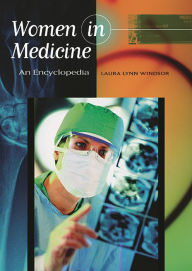 Title: Women in Medicine: An Encyclopedia, Author: Laura Windsor