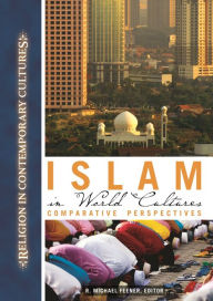 Title: Islam in World Cultures: Comparative Perspectives, Author: R. Michael Feener