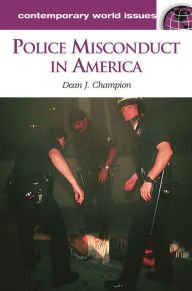 Title: Police Misconduct in America: A Reference Handbook, Author: Dean John Champion