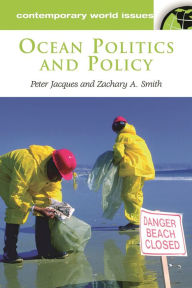 Title: Ocean Politics and Policy: A Reference Handbook, Author: Peter J. Jacques