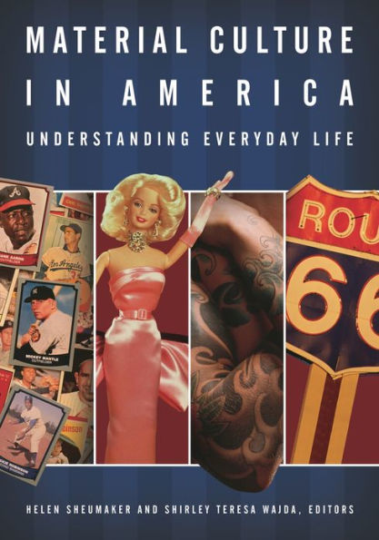 Material Culture in America: Understanding Everyday Life