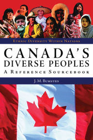 Title: Canada's Diverse Peoples: A Reference Sourcebook, Author: John M. Bumsted