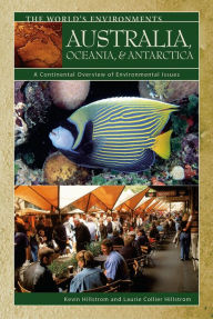 Title: Australia, Oceania, & Antarctica: A Continental Overview of Environmental Issues, Author: Kevin Hillstrom