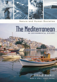 Title: The Mediterranean: An Environmental History, Author: J. Donald Hughes