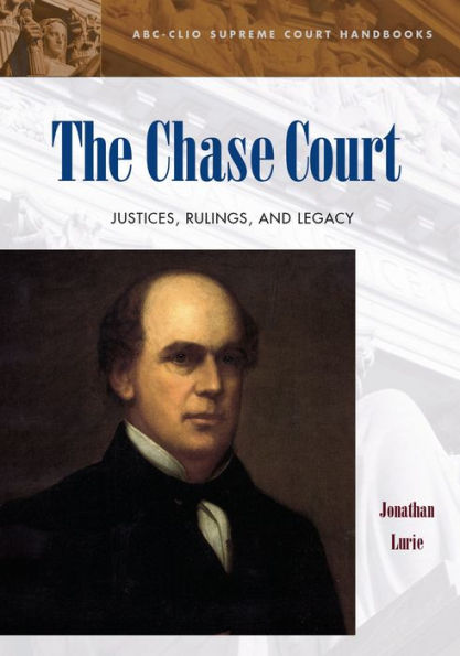 The Chase Court: Justices, Rulings, and Legacy