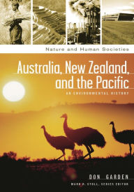 Title: Australia, New Zealand, and the Pacific: An Environmental History, Author: Donald S. Garden