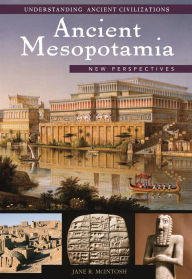 Title: Ancient Mesopotamia: New Perspectives, Author: Jane R. McIntosh