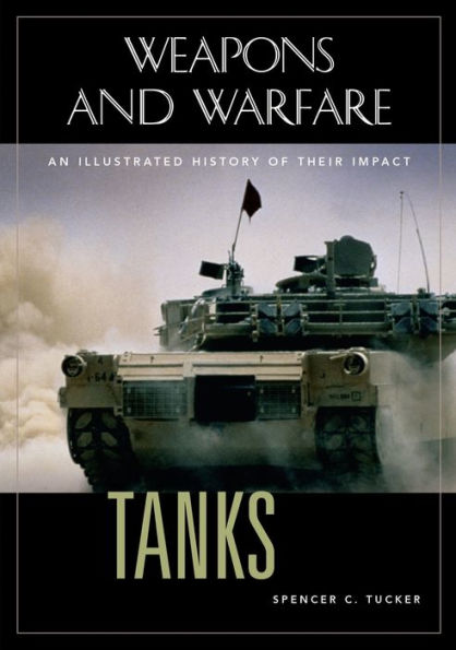 Tanks: An Illustrated History of Their Impact