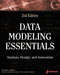 Data Modeling Essentials, 2nd Edition: A Comprehensive Guide to Data Analysis, Design, and Innovation / Edition 2