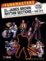 The Funkmasters -- The Great James Brown Rhythm Sections 1960-1973: For Guitar, Bass and Drums, Book & Online Audio