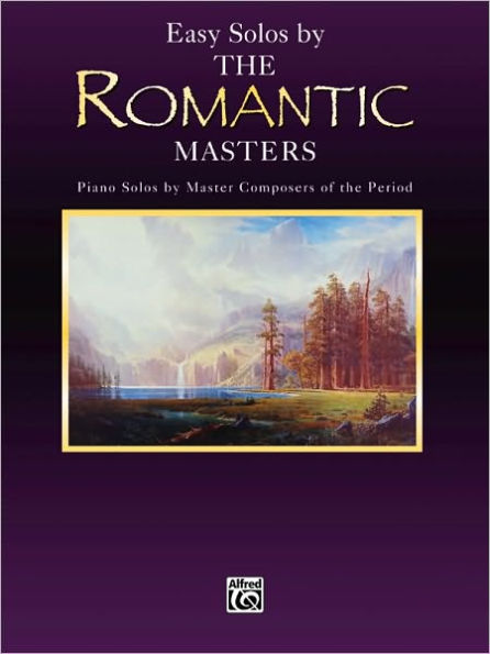 Easy Solos by the Romantic Masters: Piano Solos by Master Composers of the Period