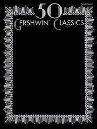 Title: 50 Gershwin Classics, Author: George Gershwin