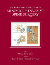 Title: Anatomic Approach to Minimally Invasive Spine Surgery, Author: Mick J. Perez-Cruet