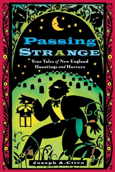 Passing Strange: True Tales of New England Hauntings and Horrors