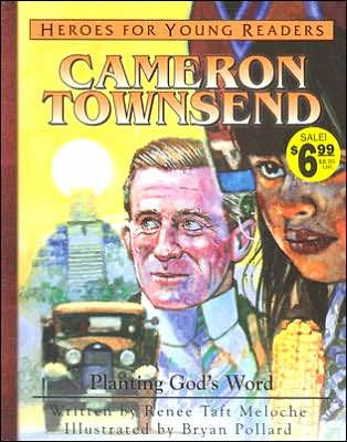 Heroes for Young Readers: Cameron Townsend: Planting God's Word