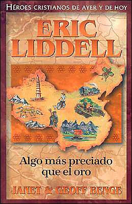 Heroes Cristianos de Ayer y de Hoy - Algo Mas Preciado Que el Oro: Eric Liddell