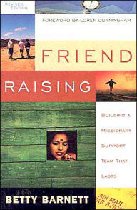 Title: Friend Raising: Building a Missionary Support Team That Lasts, Author: Betty J. Barnett