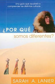 Title: Por Que Somos Diferentes?: Una Guia Que Ayudara a Comprender Las Distintas Culturas, Author: Sarah A. Lanier