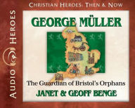 Title: George Muller: The Guardian of Bristol's Orphans (Audiobook), Author: Janet Benge